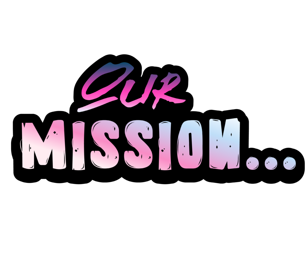 An image of text reading the words "Our Mission..."